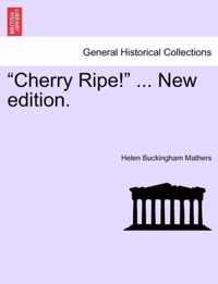 "Cherry Ripe!" ... New edition.