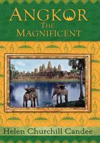 Angkor The Magnificent - The Wonder City Of Ancient Cambodia