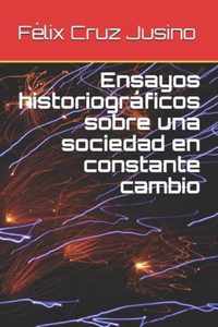 Ensayos historiograficos sobre una sociedad en constante cambio