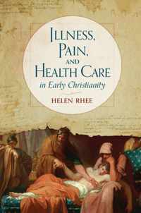 Illness, Pain, and Health Care in Early Christianity