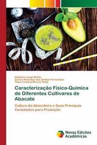 Caracterizacao Fisico-Quimica de Diferentes Cultivares de Abacate