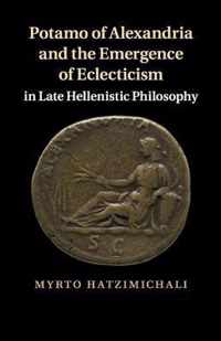 Potamo of Alexandria and the Emergence of Eclecticism in Late Hellenistic Philosophy