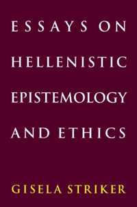 Essays on Hellenistic Epistemology and Ethics