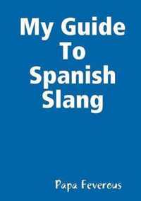 My Guide To Spanish Slang