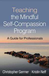 Teaching the Mindful Self-Compassion Program