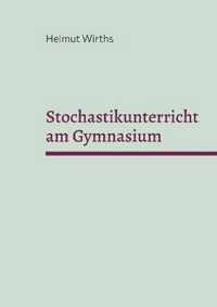 Stochastikunterricht am Gymnasium