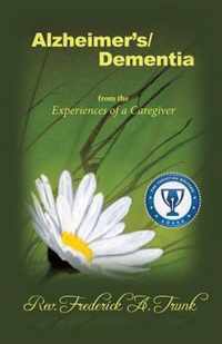Alzheimer's/Dementia from the Experiences of a Caregiver