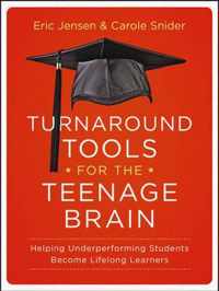 Turnaround Tools for the Teenage Brain: Helping Underperforming Students Become Lifelong Learners