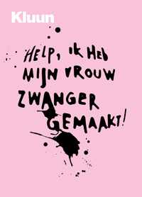 Help! Ik heb mijn vrouw zwanger gemaakt