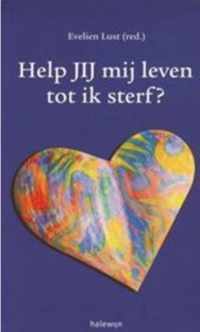 Help jij mij leven tot ik sterf?