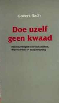 Doe uzelf geen kwaad