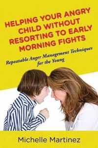 Helping Your Angry Child Without Resorting To Early Morning Fights