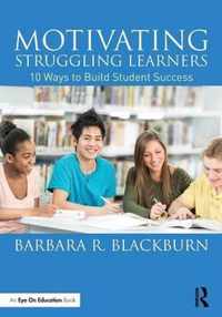 Motivating Struggling Learners : 10 Ways to Build Student Success