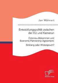 Entwicklungspolitik zwischen der EU und Kamerun. Cotonou-Abkommen und Economic Partnership Agreement