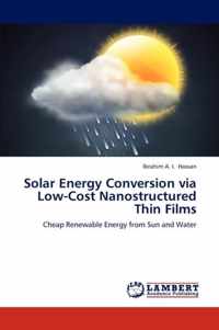 Solar Energy Conversion Via Low-Cost Nanostructured Thin Films