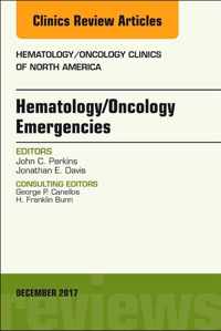 Hematology/Oncology Emergencies, An Issue of Hematology/Oncology Clinics of North America