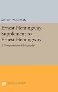 Ernest Hemingway. Supplement to Ernest Hemingway - A Comprehensive Bibliography