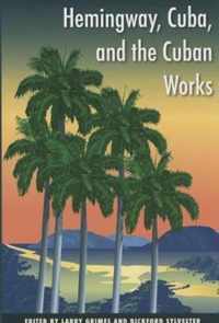 Hemingway, Cuba and the Cuban Works