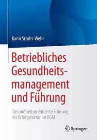 Betriebliches Gesundheitsmanagement Und Führung: Gesundheitsorientierte Führung ALS Erfolgsfaktor Im Bgm