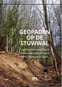 Geopaden op de stuwwal. 12 geologische wandelingen in het stuwwalgebied tussen Kleve, Nijmegen en Mook