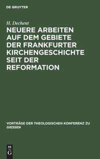 Neuere Arbeiten auf dem Gebiete der Frankfurter Kirchengeschichte seit der Reformation