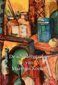 De schilderstreken van Martinus Koolen