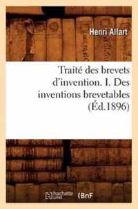 Traite Des Brevets d'Invention. I. Des Inventions Brevetables (Ed.1896)