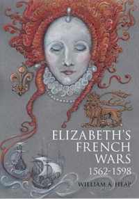 Elizabeth's French Wars, 1562-1598