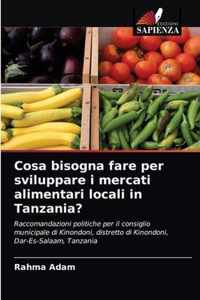 Cosa bisogna fare per sviluppare i mercati alimentari locali in Tanzania?