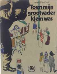 Toen mijn grootvader klein was - Henri Van Daele