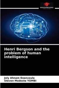 Henri Bergson and the problem of human intelligence