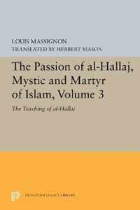 The Passion of Al-Hallaj, Mystic and Martyr of Islam, Volume 3