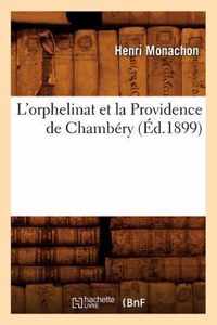 L'Orphelinat Et La Providence de Chambery (Ed.1899)