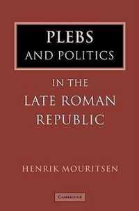 Plebs and Politics in the Late Roman Republic