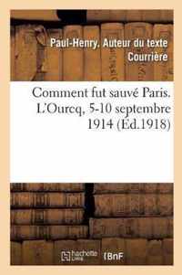 Comment Fut Sauve Paris. l'Ourcq, 5-10 Septembre 1914