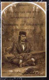 Narrative of the Canadian Red River Exploring Expedition of 1857 and of the Assinniboine and Saskatchewan Exploring Expedition of 1858