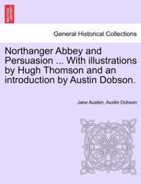 Northanger Abbey and Persuasion ... with Illustrations by Hugh Thomson and an Introduction by Austin Dobson.