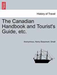 The Canadian Handbook and Tourist's Guide, Etc.