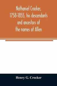 Nathaniel Crocker, 1758-1855, his descendants and ancestors of the names of Allen, Blood, Bragg, Brewster, Bursley, Chase, Davis, Fairbanks, Gates, Ge