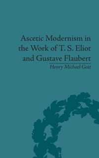 Ascetic Modernism In The Work Of T. S. Eliot And Gustave Fla