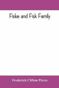 Fiske and Fisk family. Being the record of the descendants of Symond Fiske, lord of the manor of Stadhaugh, Suffolk County, England, from the time of Henry IV to date, including all the American members of the family