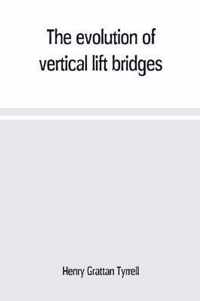 The evolution of vertical lift bridges