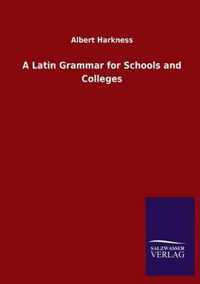 A Latin Grammar for Schools and Colleges