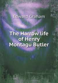 The Harrow life of Henry Montagu Butler