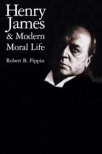 Henry James and Modern Moral Life