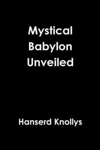 Mystical Babylon Unveiled