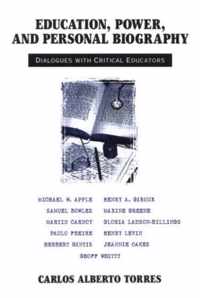 Education, Power, and Personal Biography: Dialogues with Critical Educators