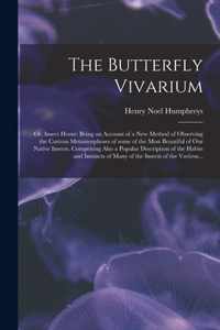 The Butterfly Vivarium: or, Insect Home