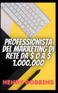 Professionista del marketing di rete da $ 0 a $ 1.000.000