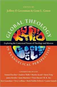 Global Theology in Evangelical Perspective Exploring the Contextual Nature of Theology and Mission Wheaton Theology Conference Series